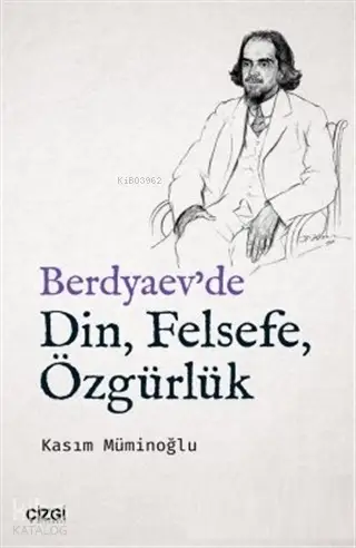  Berdyaevde Din Felsefe Özgürlük | Kasım Müminoğlu | Çizgi Kitabevi | 9786051960623 | 