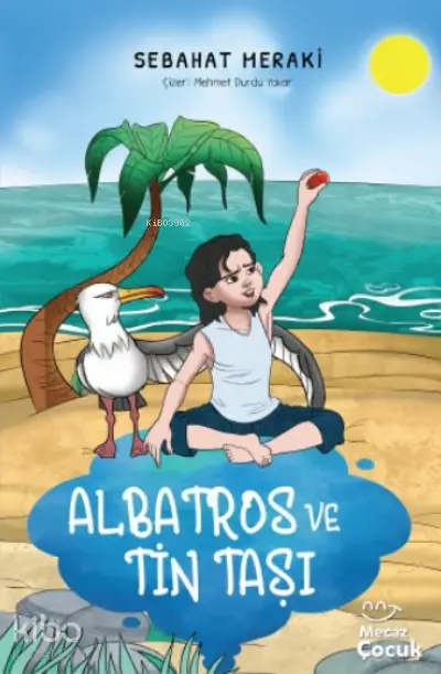  Albatros ve Tin Taşı | Sebahat Meraki | Mehmet Durdu Yakar | Merve Çakır | Mecaz Çocuk | 9786057072856 | 
