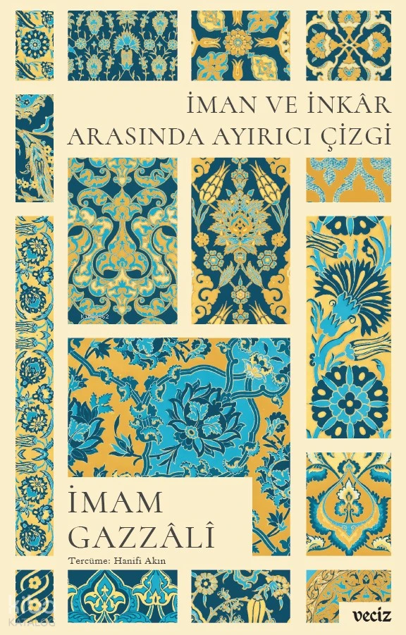  İman ve İnkâr Arasında Ayırıcı Çizgi | İmam Gazzâlî | Hanifi Akın | Veciz Yayınları | 9786057139153 | 