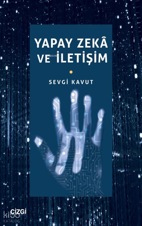  Yapay Zeka ve İletişim | Sevgi Kavut | Çizgi Kitabevi | 9786253962272 | 