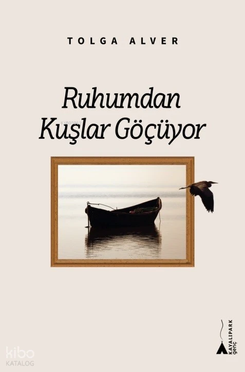  Ruhumdan Kuşlar Göçüyor | Tolga Alver | Kayalıpark Yayınları | 9786052102459 | 