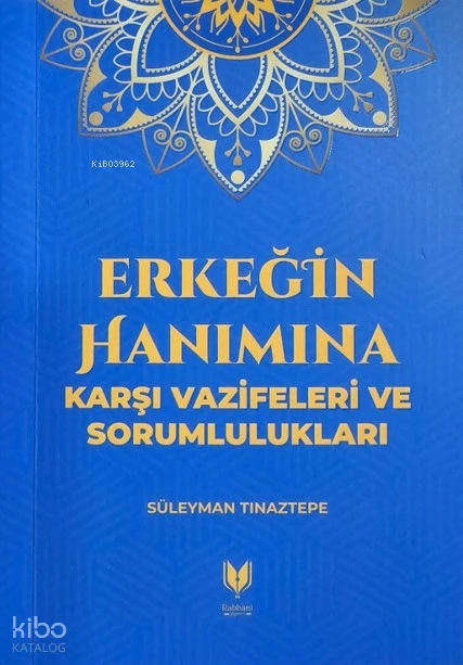  Erkeğin Hanımına Karşı Vazifeleri ve Sorumlulukları | Süleyman Tınaztepe | Rabbani Yayınevi | 9786257429184 | 