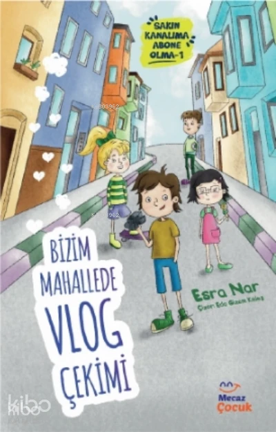  Bizim Mahallede Vlog Çekimi Sakın Kanalıma Abone Olma 1 | Esra Nar | Eda Gizem Keleş | Fuzuli Erdem | Mecaz Çocuk | 9786259462097 | 