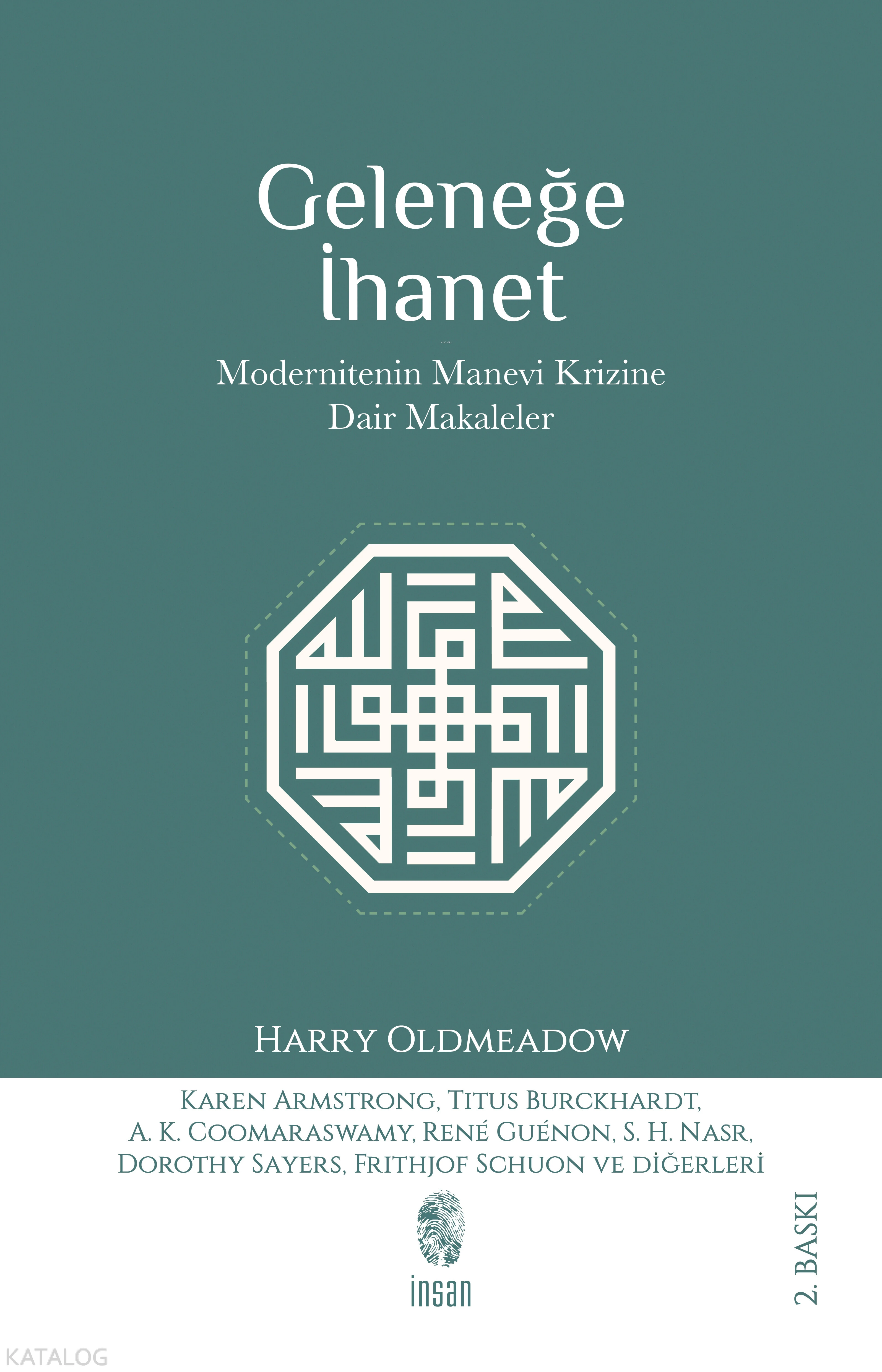  Geleneğe İhanet Modernitenin Manevi Krizine Dair Makaleler | Harry Oldmeadow | Erhan Güngör | İnsan Yayınları | 9789755746876 | 