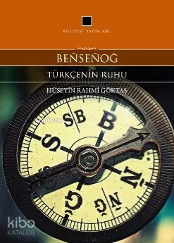  Bensenoğ Türkçenin Ruhu | Hüseyin Rahmi Göktaş | Külliyat Yayınları | 9786055976200 | 