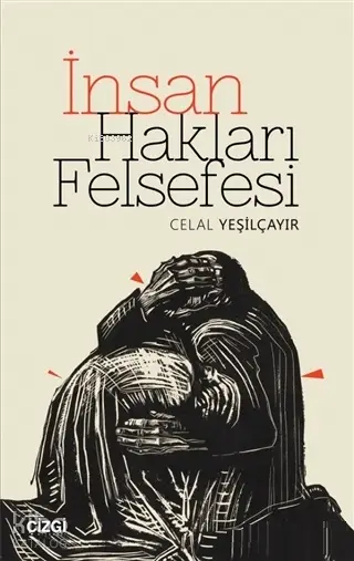  İnsan Hakları Felsefesi | Celal Yeşilçayır | Çizgi Kitabevi | 9786051963228 | 
