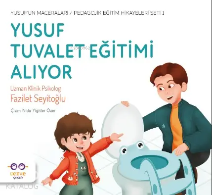  Yusuf Tuvalet Eğitimi Alıyor Yusufun Maceraları Pedagojik Eğitim Hikayeleri Seti 1 | Fazilet Seyitoğlu | Nida Yiğitler Özer | Cezve Çocuk | 9786052297919 | 