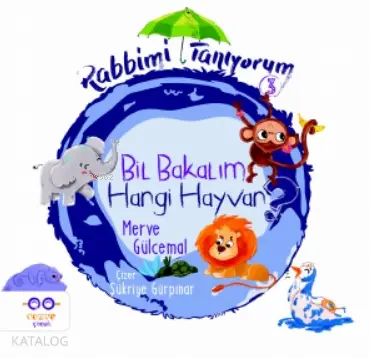  Bil Bakalım Hangi Hayvan / Rabbimi Tanıyorum 3 | Merve Gülcemal | İlknur Koç Aytaç | Şükriye Gürpınar | Cezve Çocuk | 9786052297971 | 