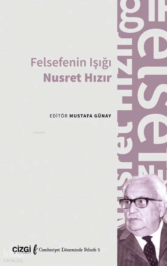  Felsefenin Işığı Nusret Hızır | Mustafa Günay | Kolektif | Çizgi Kitabevi | 9786253961428 | 