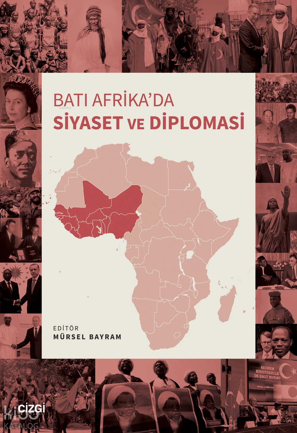  Batı Afrikada Siyaset ve Diplomasi | Mürsel Bayram | Çizgi Kitabevi | 9786253964887 | 