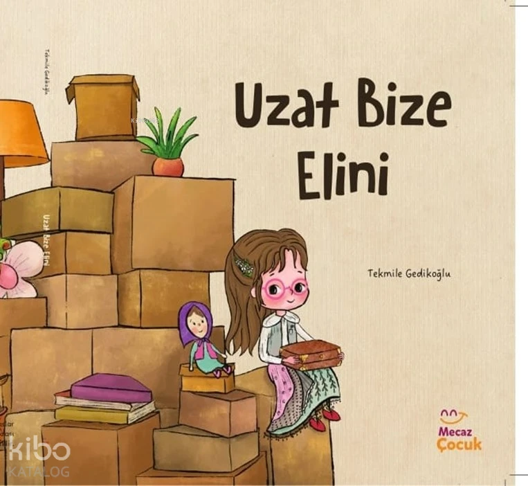  Uzat Bize Elini | Tekmile Gedikoğlu | Tekmile Gedikoğlu | Didem Fidan | Fatma Işıldar | Mecaz Çocuk | 9786256191730 | 