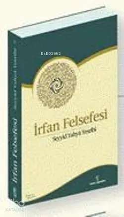  İrfan Felsefesi | Seyyid Yahya Yesribi | Kenan Çamurcu | İnsan Yayınları | 9789755745305 | 