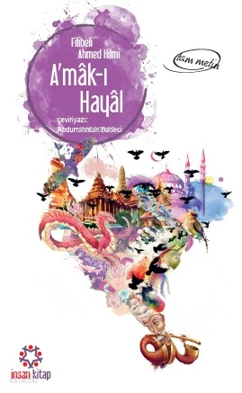  Amâkı Hayâl | Şehbenderzâde Filibeli Ahmed Hilmi | Abdurrahman Badeci | İnsan Kitap | 9789755747798 | 