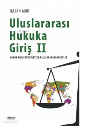  Uluslararası Hukuka Giriş 2 (Hukuk Kişileri/Devletler Uluslararasi Örgütler) | Hasan Mor | Çizgi Kitabevi | 9786051964034 | 