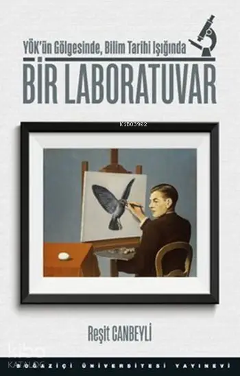  Bir Laboratuvar YÖKün Gölgesinde Bilim Tarihi Işığında | Reşit Canbeyli | Boğaziçi Üniversitesi Yayınevi | 9786054787760 | 