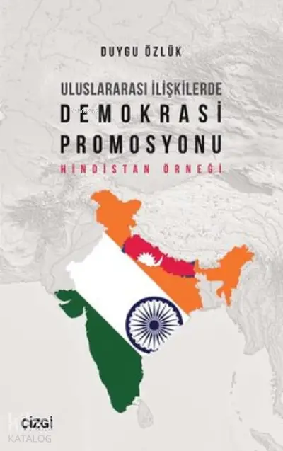  Uluslararası İlişkilerde Demokrasi Promosyonu Hindistan Örneği | Duygu Özlük | Çizgi Kitabevi | 9786051966724 | 