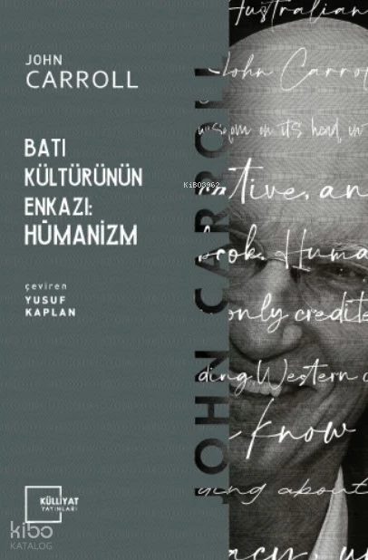  Batı Kültürünün Enkazı Hümanizm | John Carroll | Yusuf Kaplan | Külliyat Yayınları | 9786055976323 | 