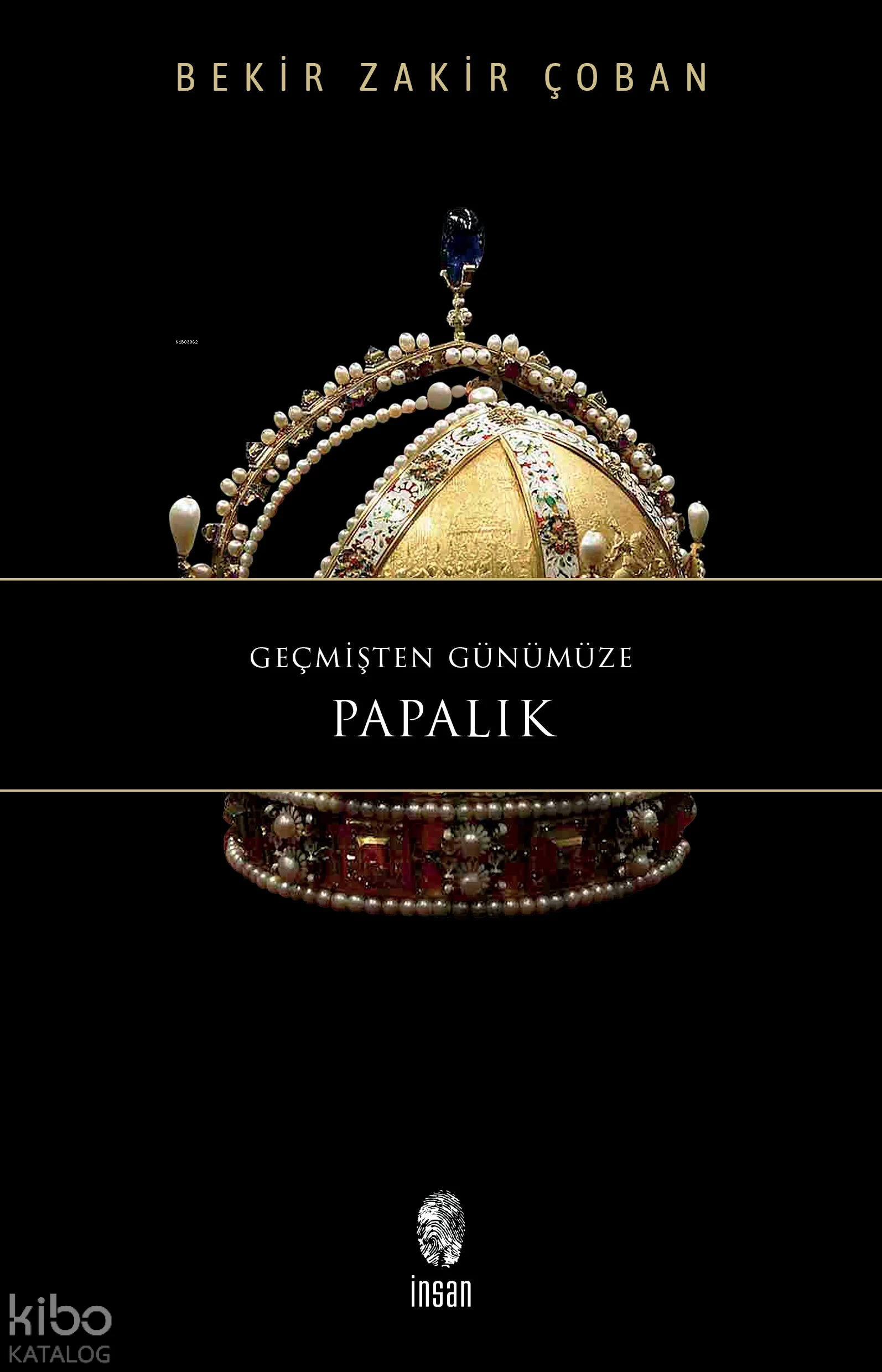  Geçmişten Günümüze Papalık | Bekir Zakir Çoban | İnsan Yayınları | 9789755745169 | 