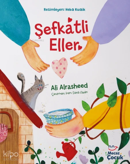  Şefkatli Eller | Ali Alrasheed | Heba Kwaik | Feyza Kartopu | İrem Sena Aydın | Mecaz Çocuk | 9786256317260 | 