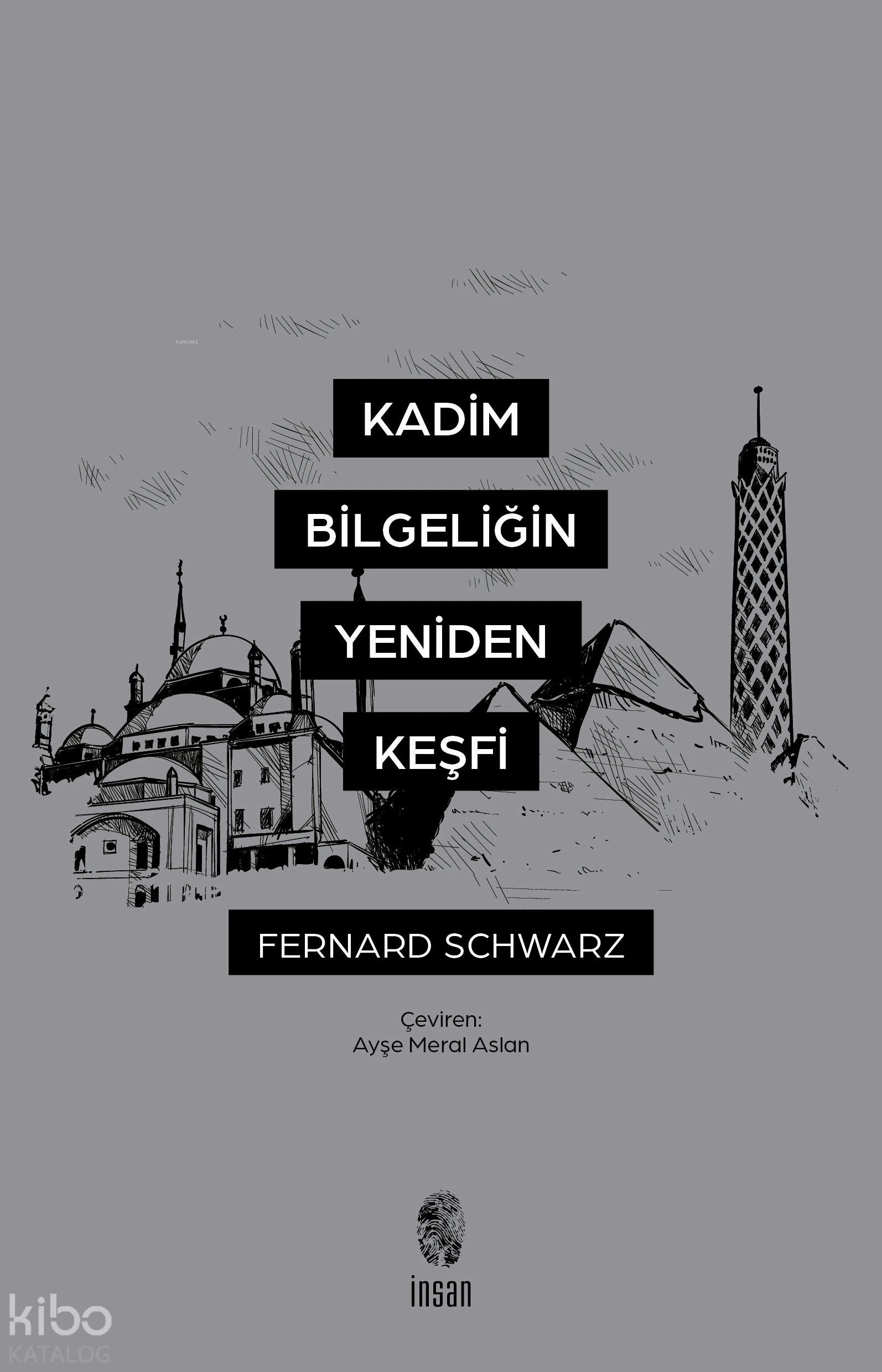  Kadim Bilgeliğin Yeniden Keşfi | Fernand Schwarz | Ayşe Meral Aslan | İnsan Yayınları | 9786256021921 | 