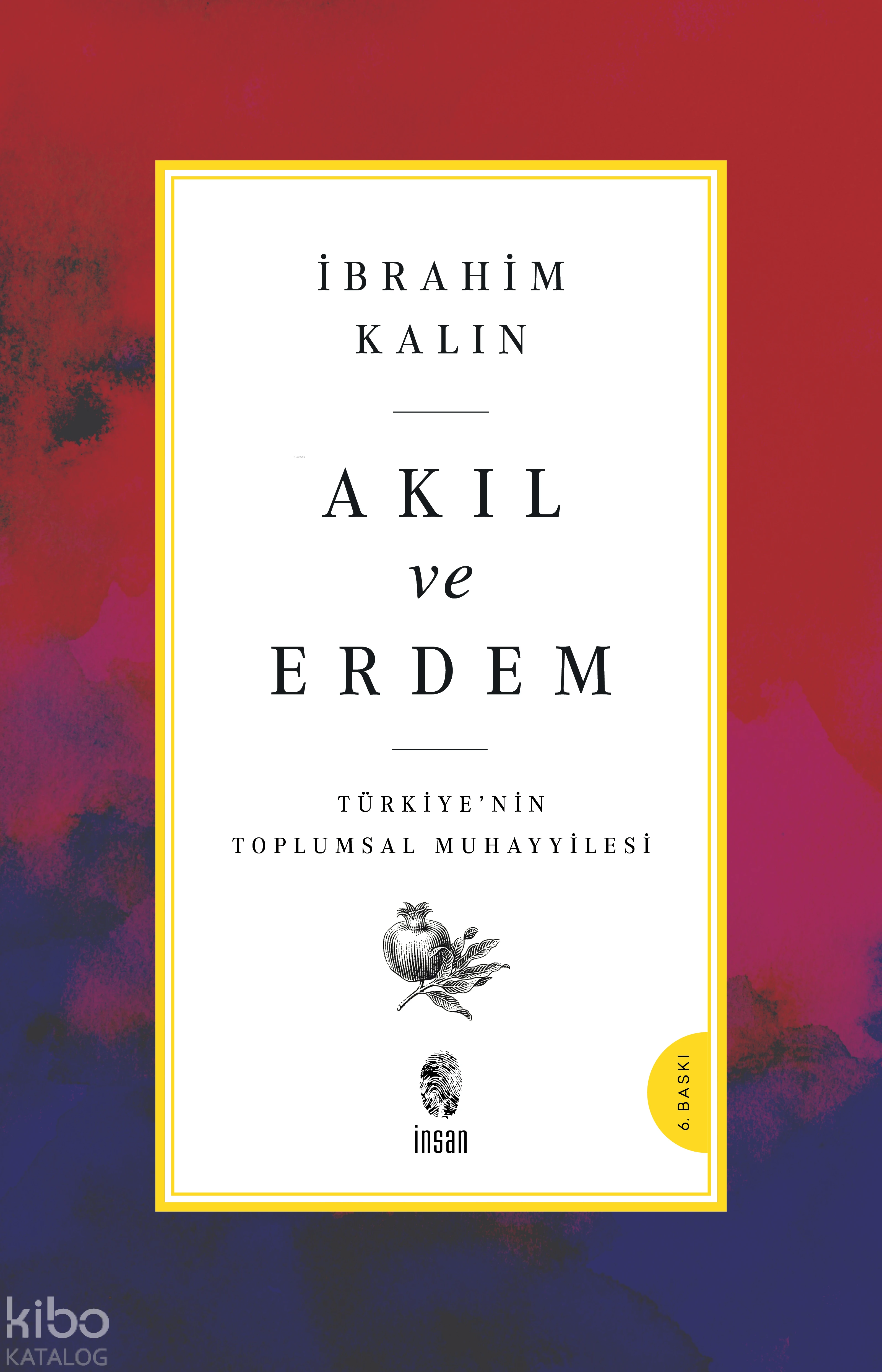  Akıl ve Erdem | İbrahim Kalın | Saliha Şişman | İnsan Yayınları | 9789755749525 | 