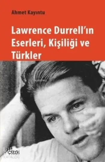  Lawrence Durrellın Eserleri Kişiliği ve Türkler | Ahmet Kayıntu | Çizgi Kitabevi | 9786059108416 | 