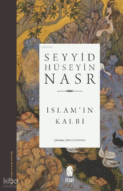  İslamın Kalbi | Seyyid Hüseyin Nasr | İnsan Yayınları | 9789755749303 | 