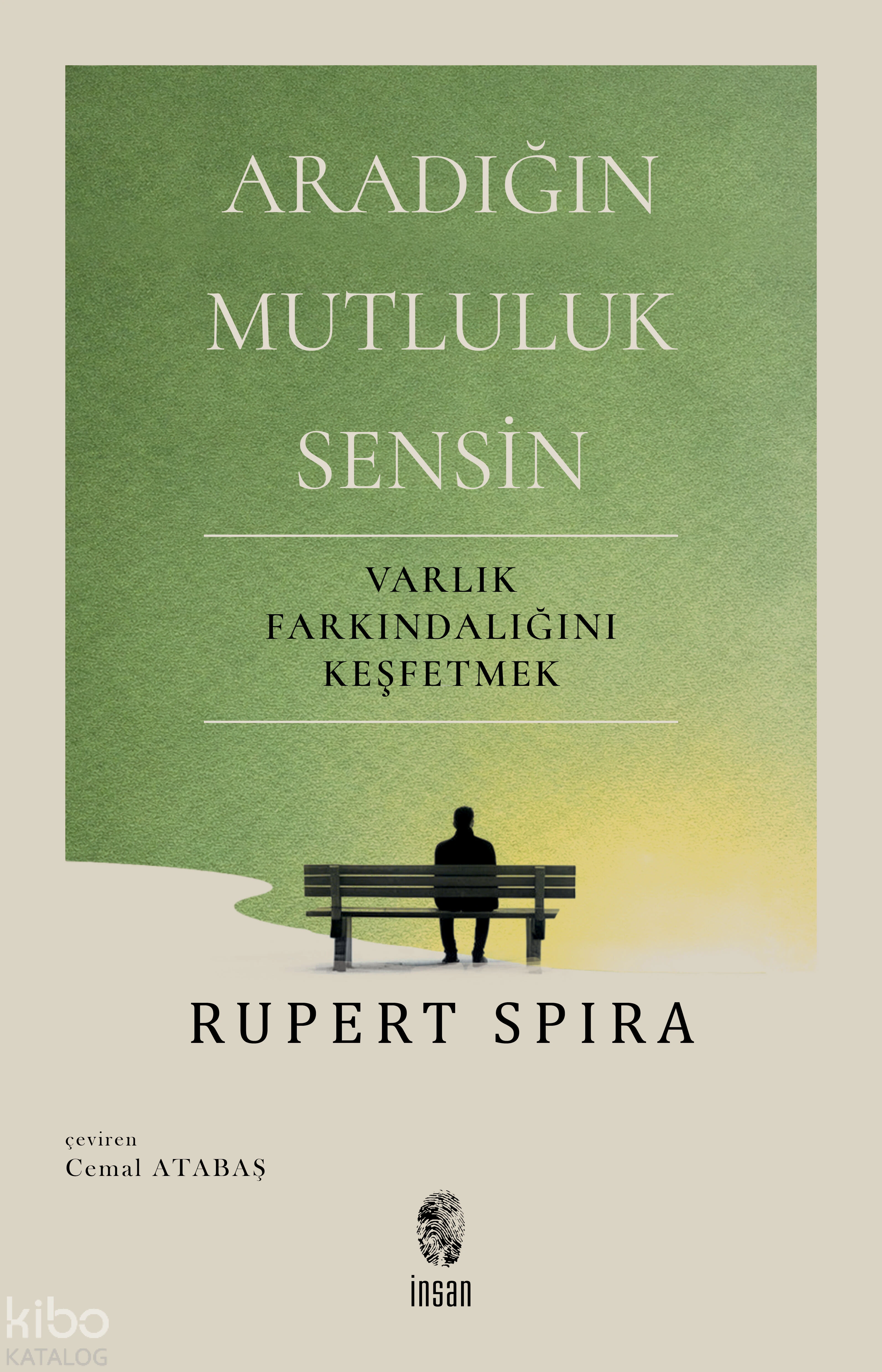  Aradığın Mutluluk Sensin Varlık Farkındalığını Keşfetmek | Rupert Spira | Cemal Atabaş | İnsan Yayınları | 9786255546340 | 