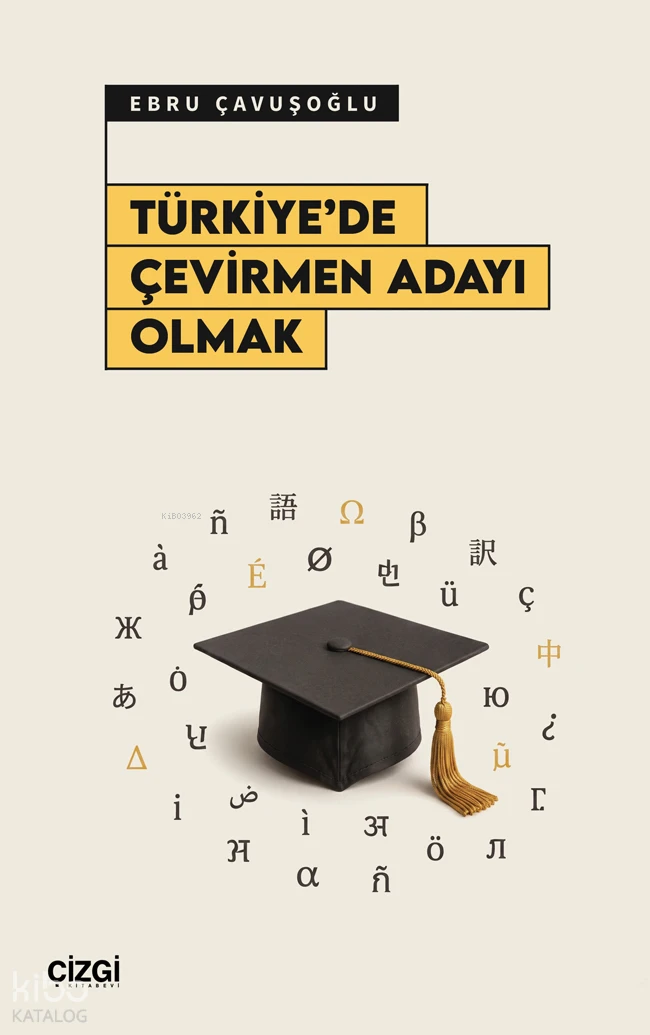  Türkiyede Çevirmen Adayı Olmak | Türkiyede Çevirmen Adayı Olmak | Ebru Çavuşoğlu | Çizgi Kitabevi | 9786253969509 