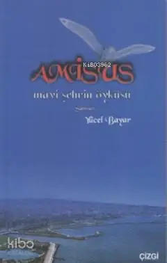  Amisus Mavi Şehrin Öyküsü Samsun | Yücel Bayar | Çizgi Kitabevi | 9786055999186 | 