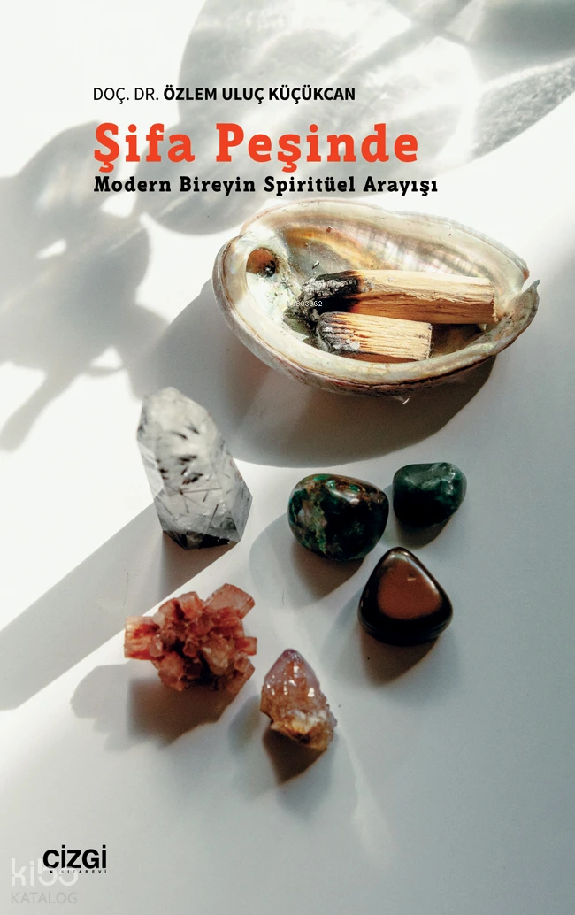  Eser Adı Şifa Peşinde (Modern Bireyin Spiritüel Arayışı) | Özlem Uluç Küçükcan | Çizgi Kitabevi | 9786253962746 | 