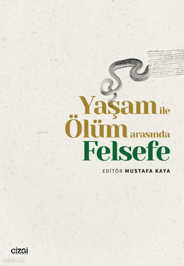  Yaşam ile Ölüm Arasında Felsefe | Mustafa Kaya | Çizgi Kitabevi | 9786253965242 | 