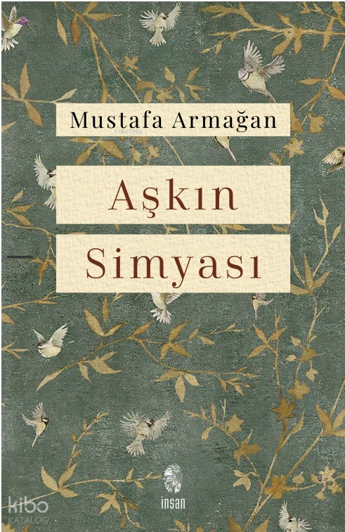  Aşkın Simyası | Aşkın Simyası | Mustafa Armağan | İnsan Yayınları | 9786255546685 