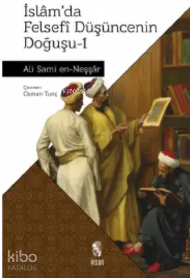  İslamda Felsefi Düşüncenin Doğuşu 1 | Ali Sami En Neşşar | Osman Tunç | Osman Tunç | İnsan Yayınları | 9789755742571 | 