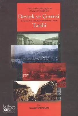  Devrek ve Çevresi Tarihi Zonguldak Krd Ereğli Çaycuma Safranbolu Bartın | Güngör Karauğuz | Güngör Karauğuz | Mahmut Arlı | Çizgi Kitabevi | 9786054451388 | 