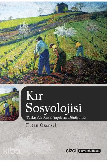  Kır Sosyolojisi Türkiyede Kırsal Yapıların Dönüşümü | Ertan Özensel | Çizgi Kitabevi | 9786051961132 | 