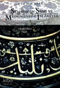  Şemseddin Sami ve Medeniyyeti İslâmiyye | Erten Çalık | İnsan Yayınları | 9789755741147 | 