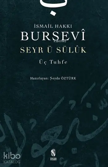  Seyr u Sülûk Üç Tuhfe | İsmail Hakkı Bursevi | Şeyda Öztürk | İnsan Yayınları | 9789755748023 | 