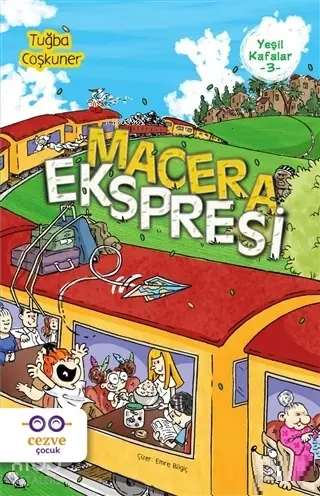  Macera Ekspresi Yeşil Kafalar 3 | Tuğba Coşkuner | Feyza Kartopu | Emre Bilgiç | Cezve Çocuk | 9786052297308 | 