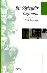  Bir Söyleşidir Yaşamak | Fatih Tepebaşılı | Çizgi Kitabevi | 9789758156689 | 