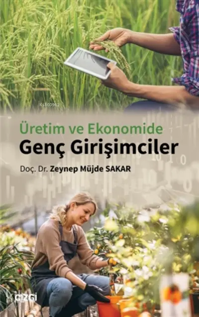  Üretim ve Ekonomide Genç Girişimciler | Zeynep Müjde Sakar | Çizgi Kitabevi | 9786051965345 | 