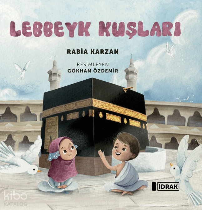  Lebbeyk Kuşları | Rabia Karzan | İdrak Yayınları | 9786259980904 | 