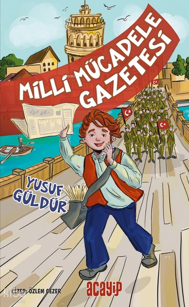  Milli Mücadele Gazetesi | Yusuf Güldür | Yiğit Recep Efe | Kürşat Çelik | Özlem Gezer Şenay | Acayip Kitaplar | 9786256186071 | 