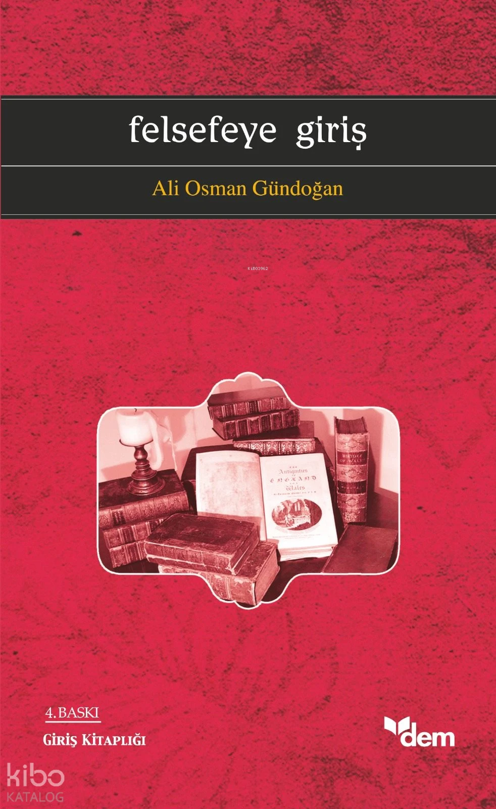  Felsefeye Giriş | Ali Osman Gündoğan | Dem Yayınları | 9786054036189 | 