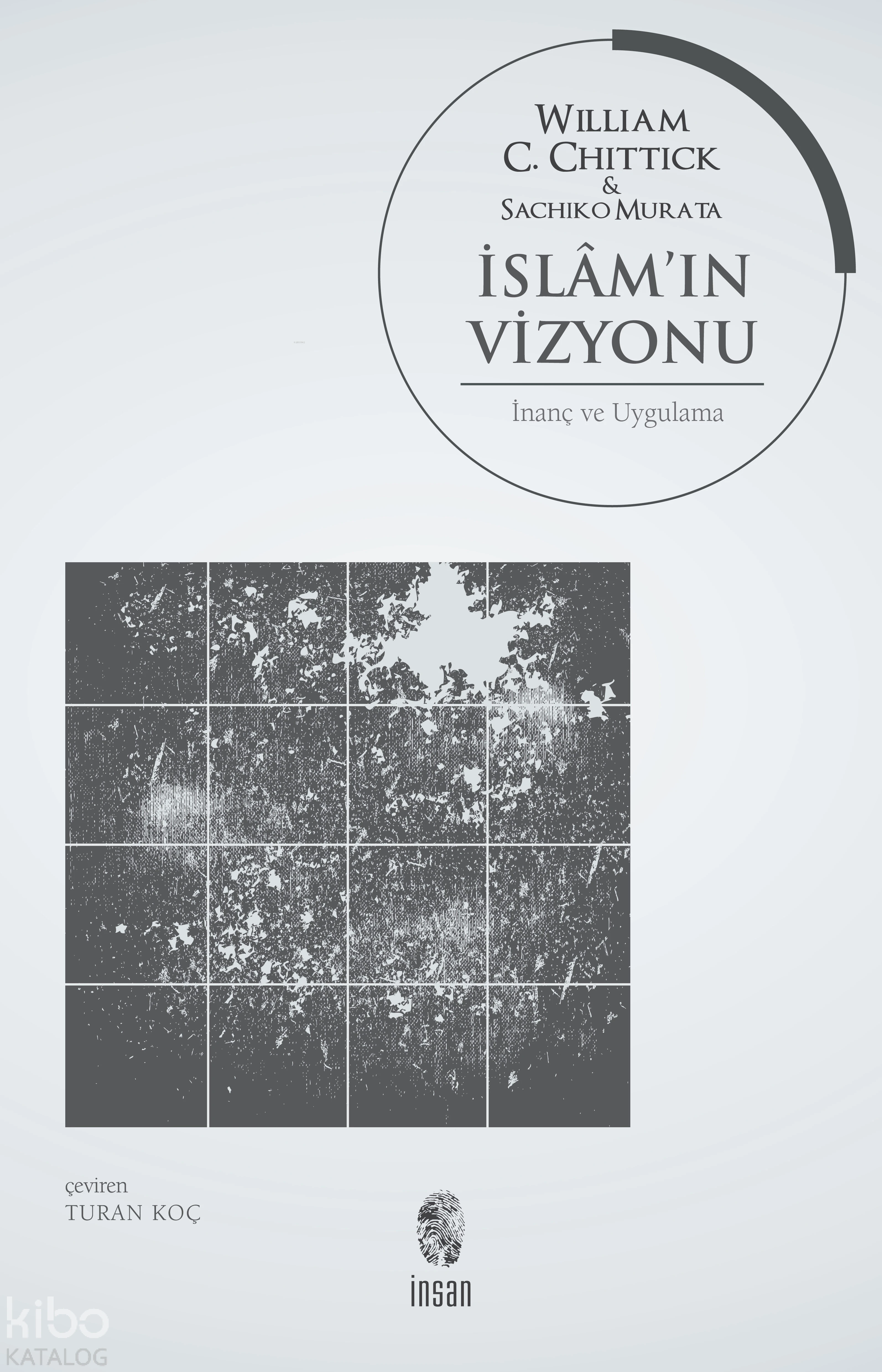  İslamın Vizyonu | Sachiko Murata | Turan Koç | William Chittick | İnsan Yayınları | 9789755742625 | 