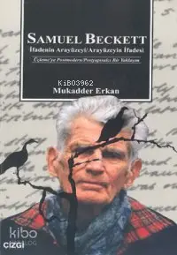  Samuel Beckett İfadenin Arayüzeyi Arayüzeyin İfadesi | Samuel Beckett İfadenin Arayüzeyi Arayüzeyin İfadesi | Mukadder Erkan | Çizgi Kitabevi | 9789758867455 