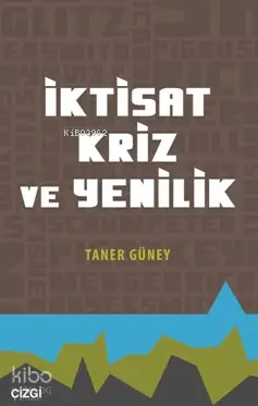  İktisat Kriz Ve Yenilik | Tamer Güney | Çizgi Kitabevi | 9786059706278 | 