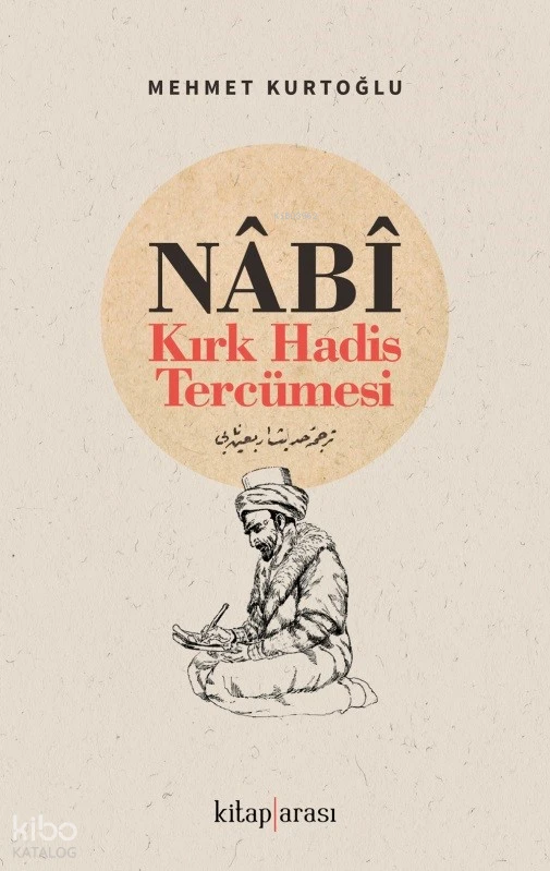 Nabi Kırk Hadis Tercümesi | Nabi Kırk Hadis Tercümesi | Mehmet Kurtoğlu | Kitap Arası | 9786257788472 