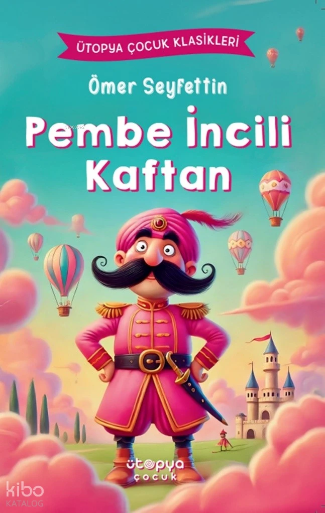  Pembe İncili Kaftan | Ömer Seyfettin | Meltem Ortakcı | Hamdi Akyol | Mevlüt Sami Ertem | Ütopya Çocuk | 9786259584430 | 