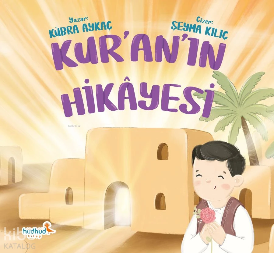  Kuranın Hikayesi | Kübra Aykaç | Şeyma Kılıç | Hüdhüd Kitap | 9786259590042 | 